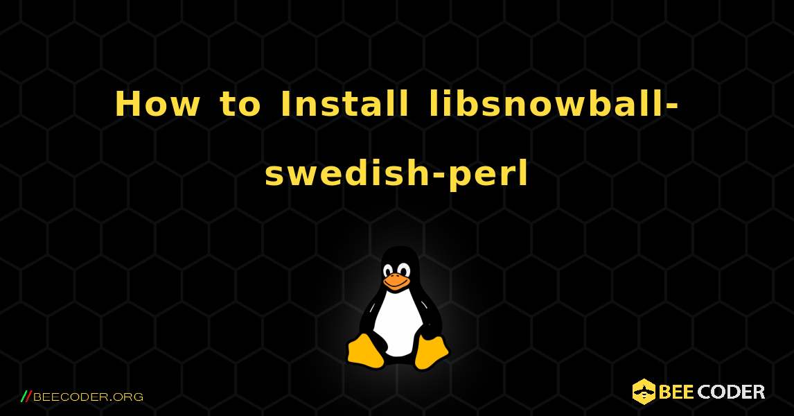How to Install libsnowball-swedish-perl . Linux