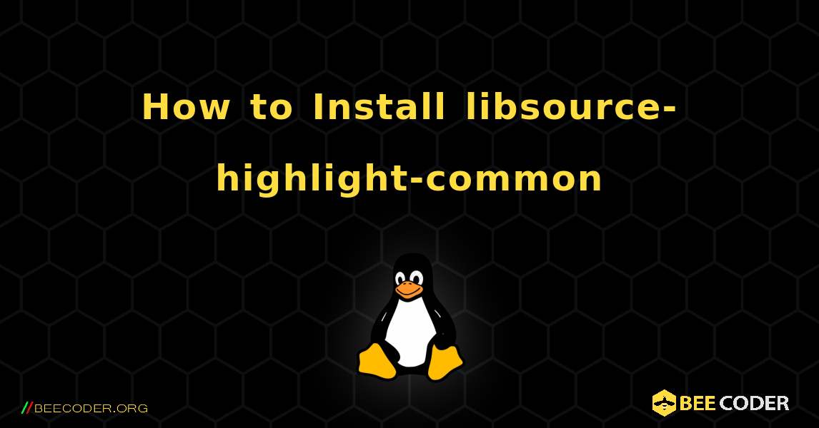 How to Install libsource-highlight-common . Linux