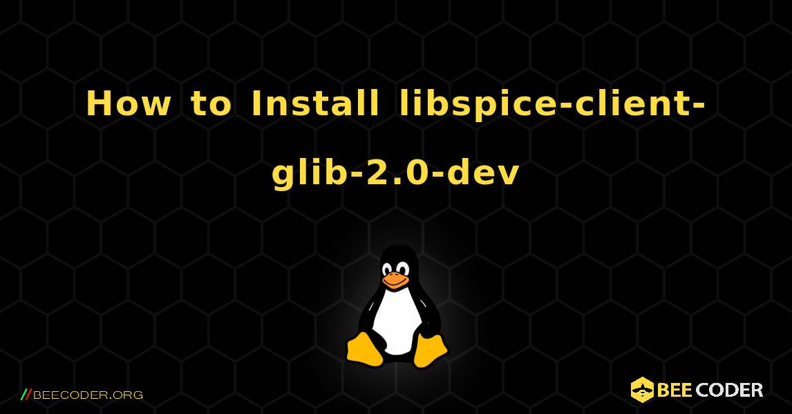 How to Install libspice-client-glib-2.0-dev . Linux