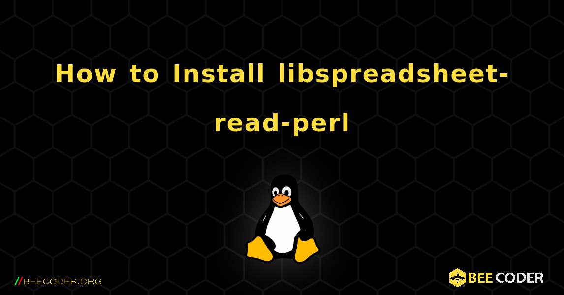 How to Install libspreadsheet-read-perl . Linux