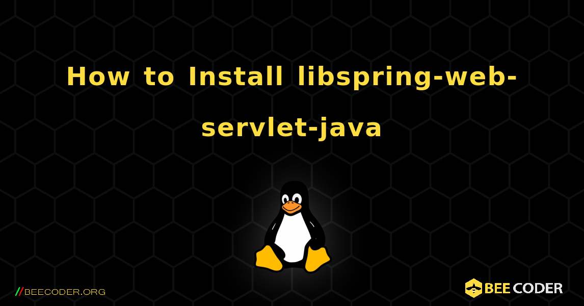 How to Install libspring-web-servlet-java . Linux