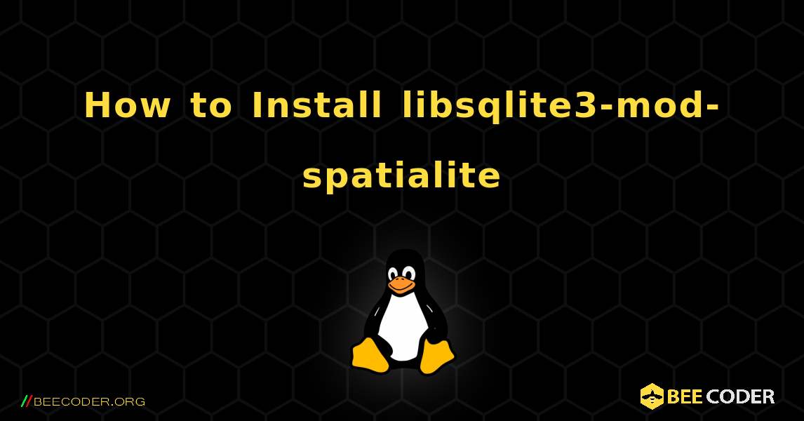 How to Install libsqlite3-mod-spatialite . Linux