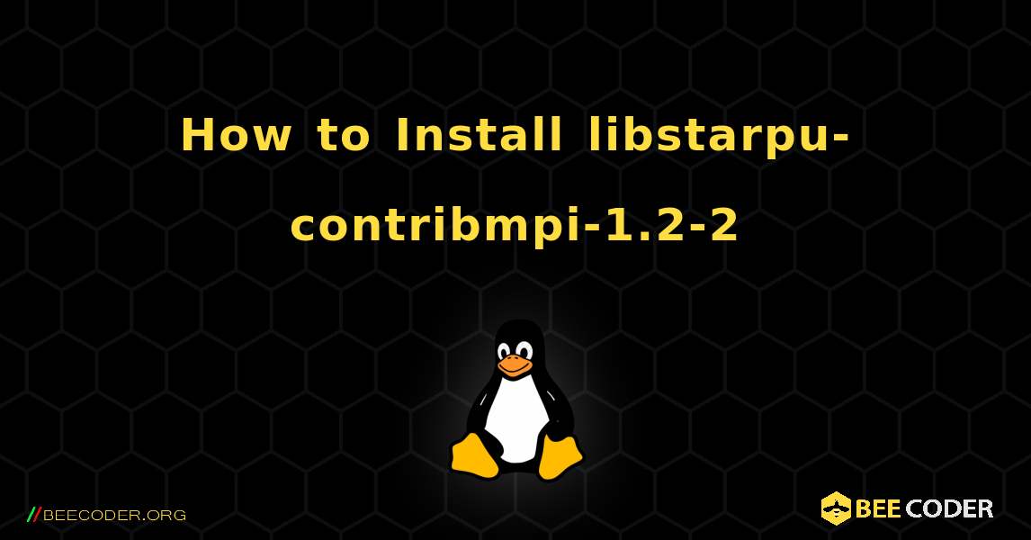 How to Install libstarpu-contribmpi-1.2-2 . Linux