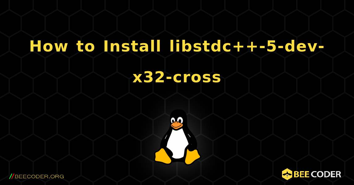 How to Install libstdc++-5-dev-x32-cross . Linux