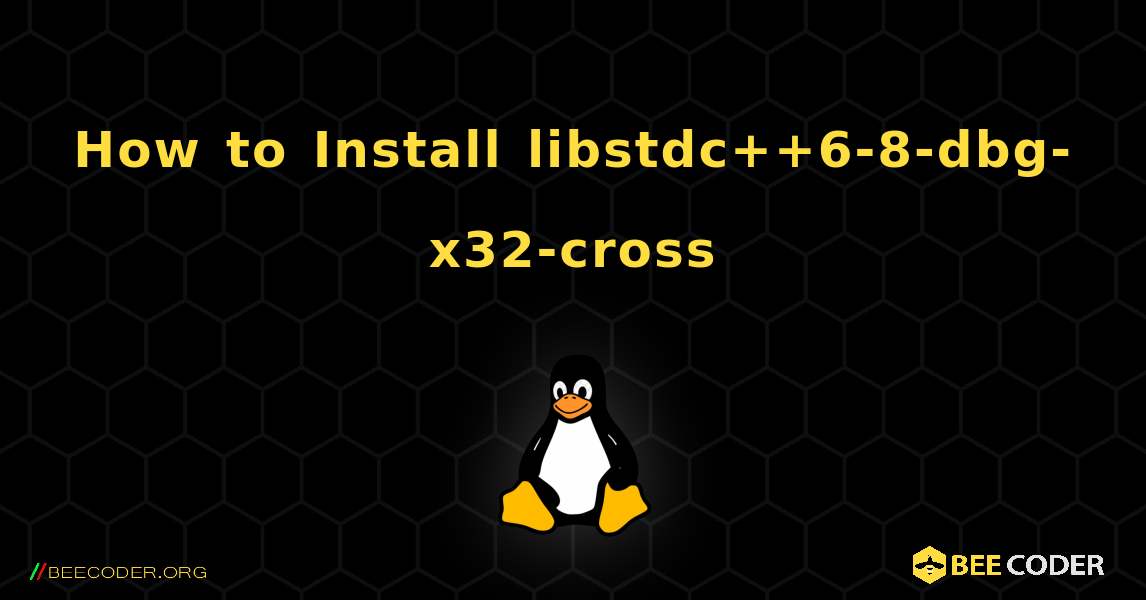 How to Install libstdc++6-8-dbg-x32-cross . Linux
