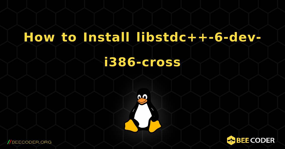 How to Install libstdc++-6-dev-i386-cross . Linux