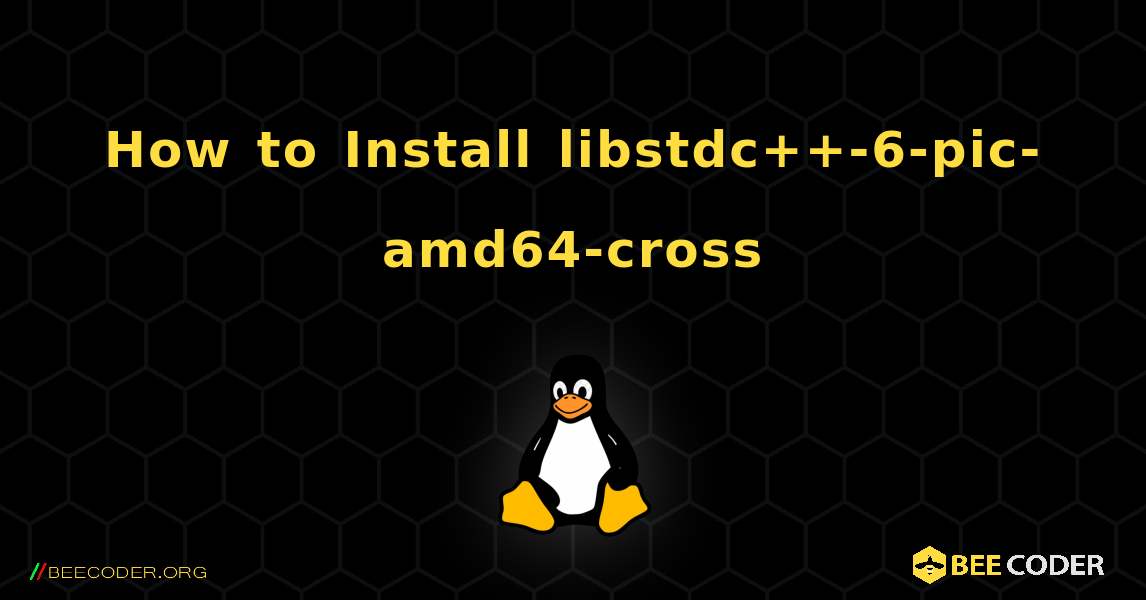 How to Install libstdc++-6-pic-amd64-cross . Linux