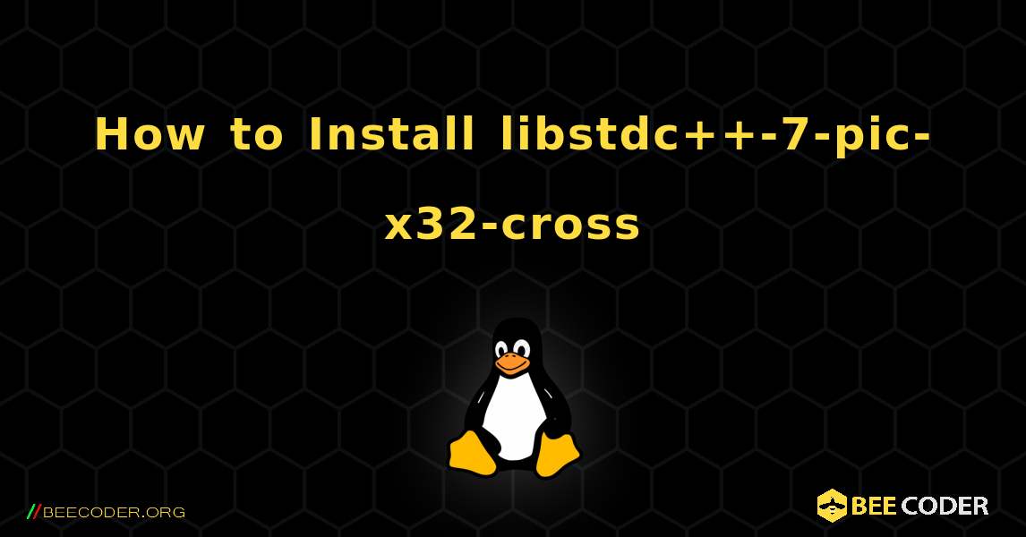 How to Install libstdc++-7-pic-x32-cross . Linux