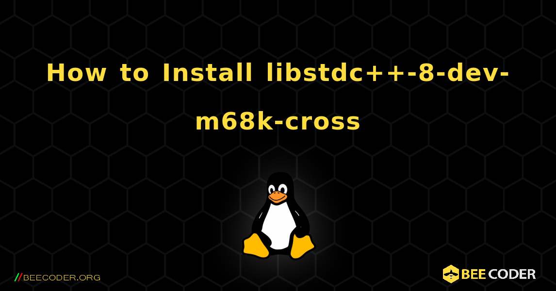 How to Install libstdc++-8-dev-m68k-cross . Linux