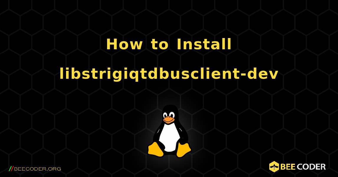 How to Install libstrigiqtdbusclient-dev . Linux