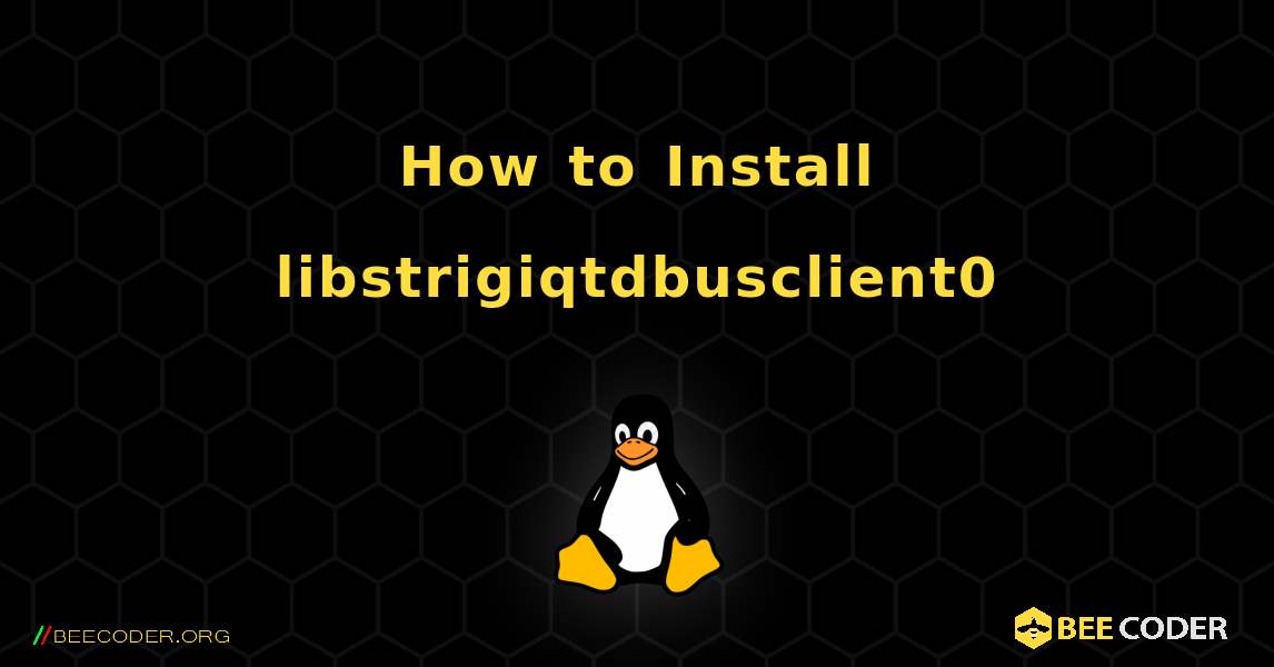 How to Install libstrigiqtdbusclient0 . Linux