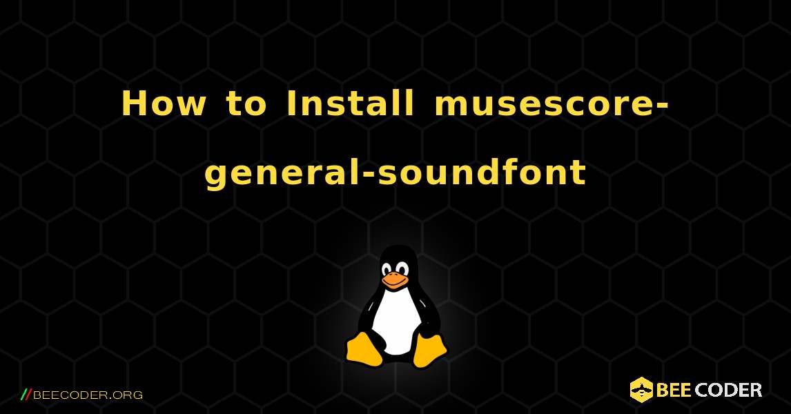 How to Install musescore-general-soundfont. Linux