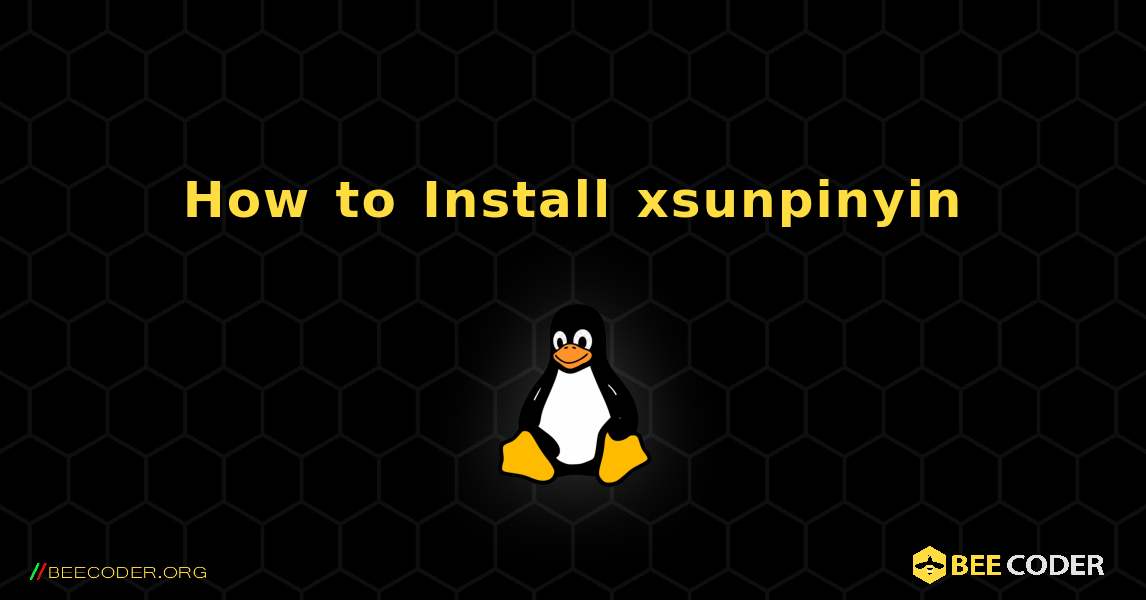 How to Install xsunpinyin . Linux