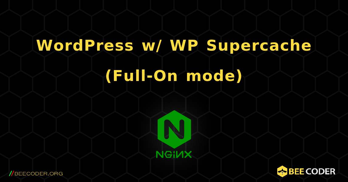 WordPress w/ WP Supercache (Full-On mode). NGINX