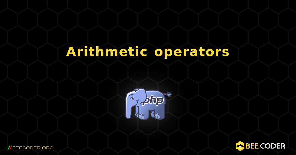 Arithmetic operators. PHP
