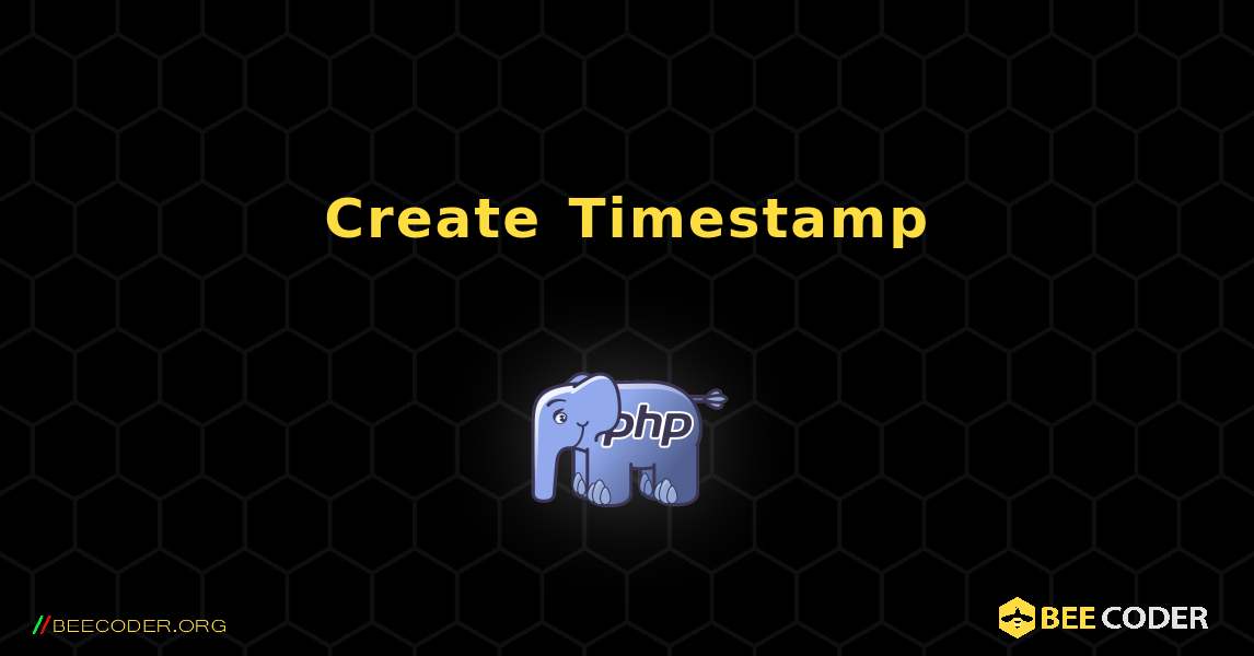 Create Timestamp. PHP