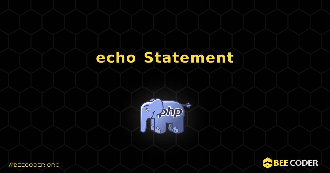 echo Statement. PHP