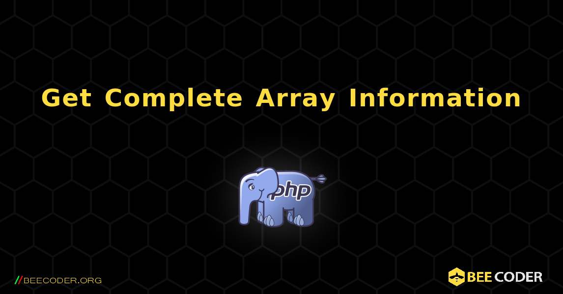 Get Complete Array Information. PHP