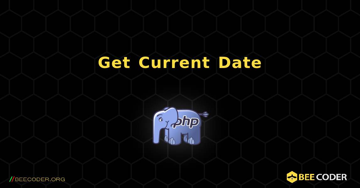 Get Current Date. PHP