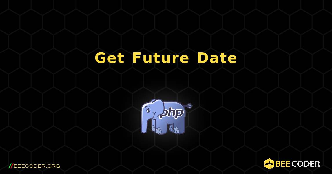 Get Future Date. PHP
