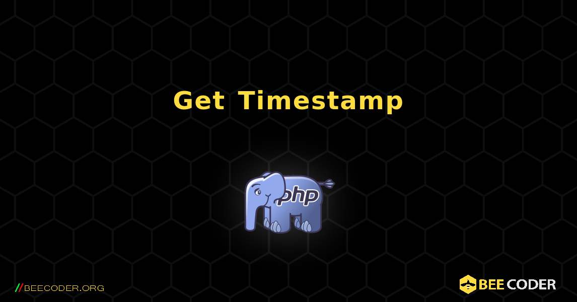 Get Timestamp. PHP