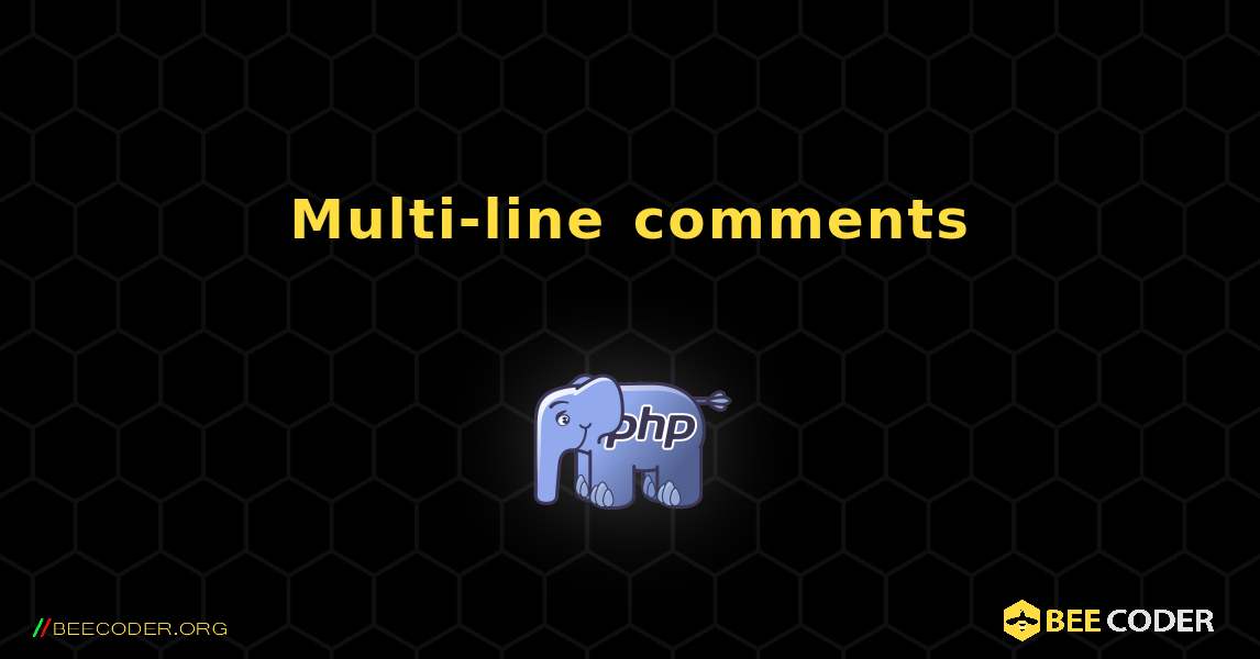 Multi-line comments. PHP