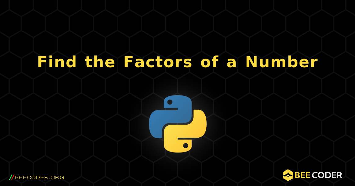 Find the Factors of a Number. Python