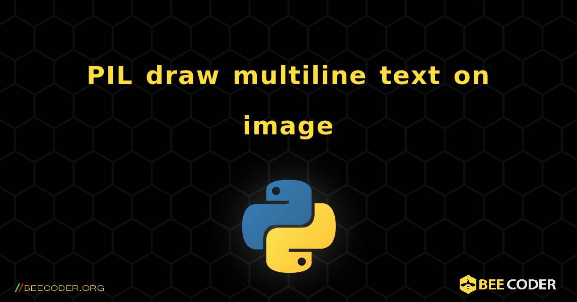 PIL draw multiline text on image. Python