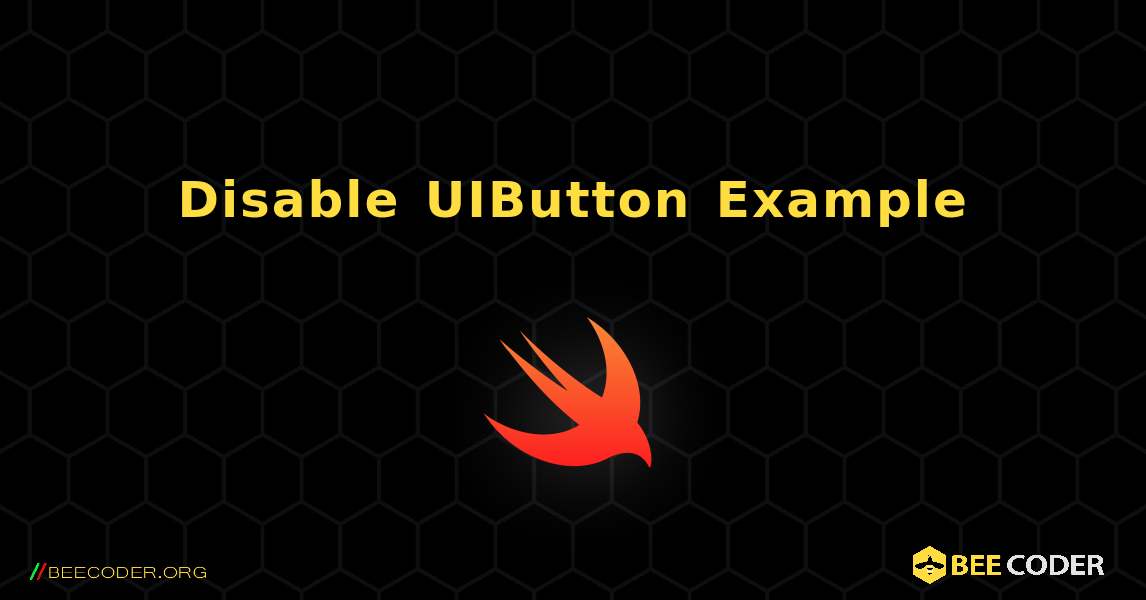 Disable UIButton Example. Swift
