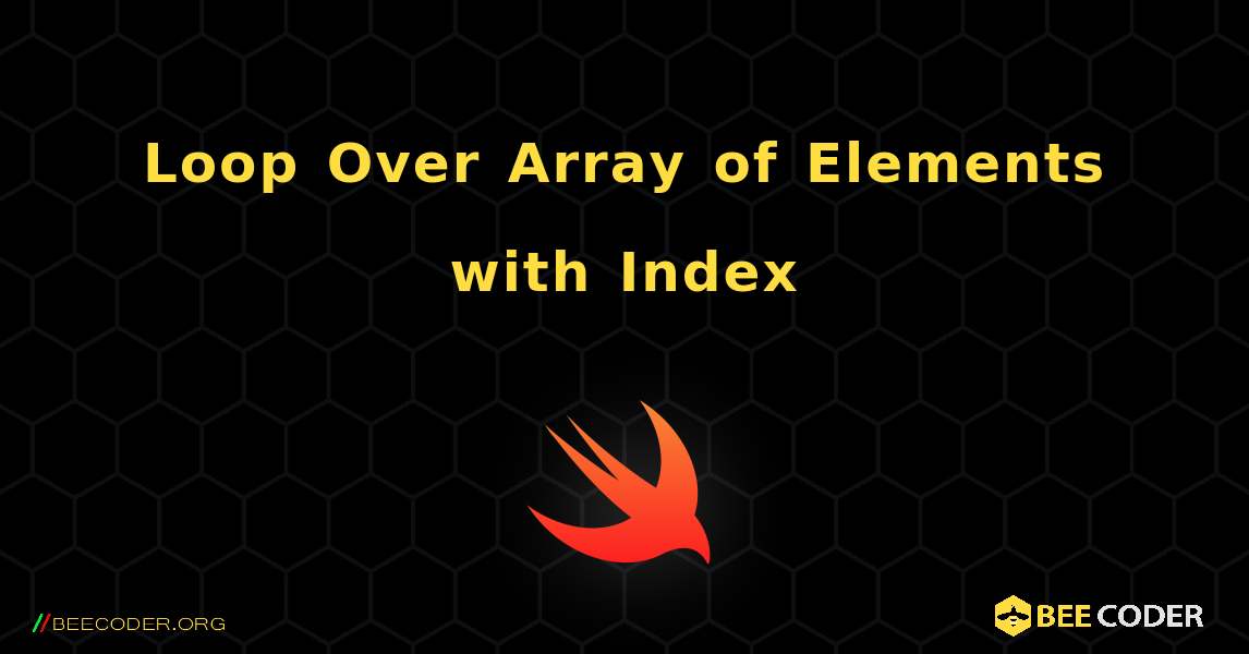 Loop Over Array of Elements with Index. Swift