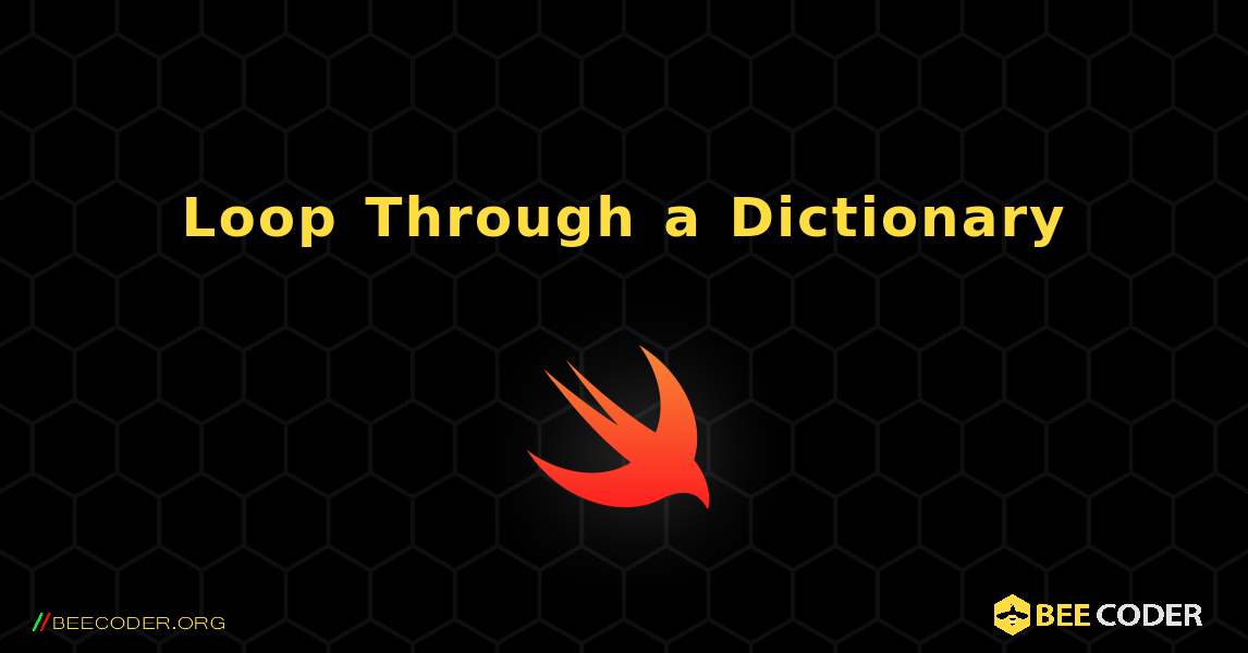 Loop Through a Dictionary. Swift