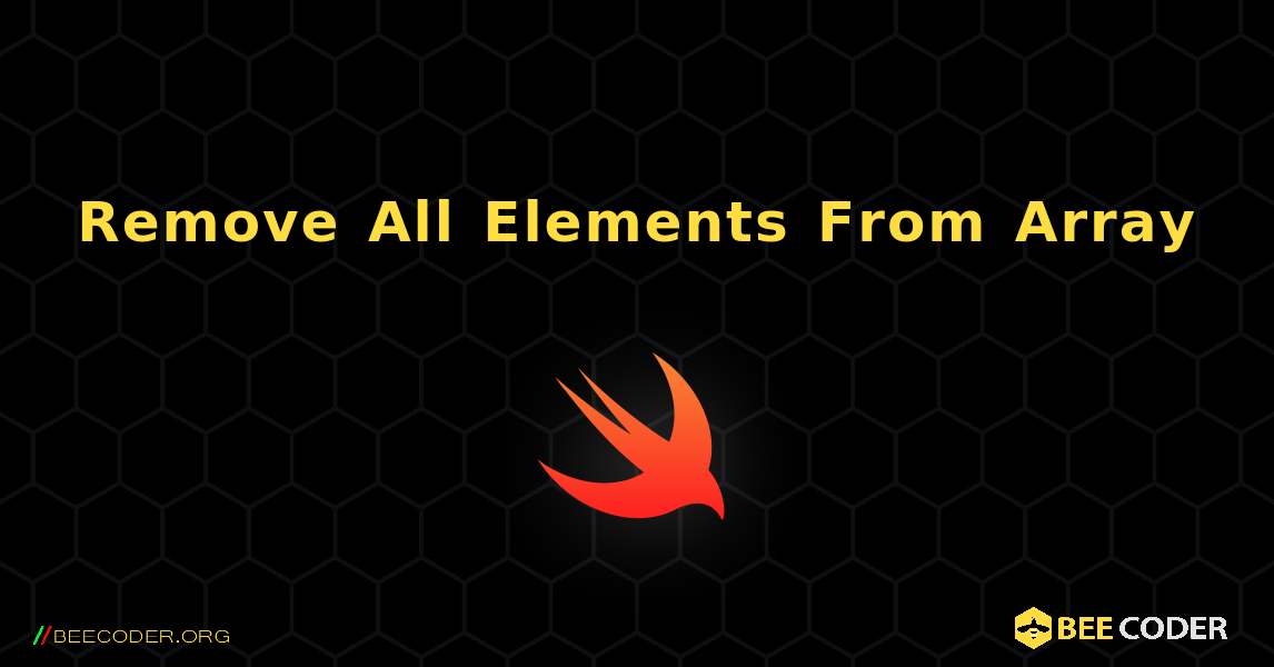 Remove All Elements From Array. Swift