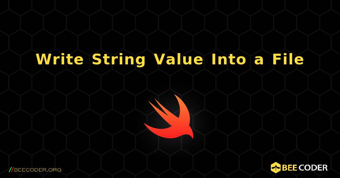 Write String Value Into a File. Swift