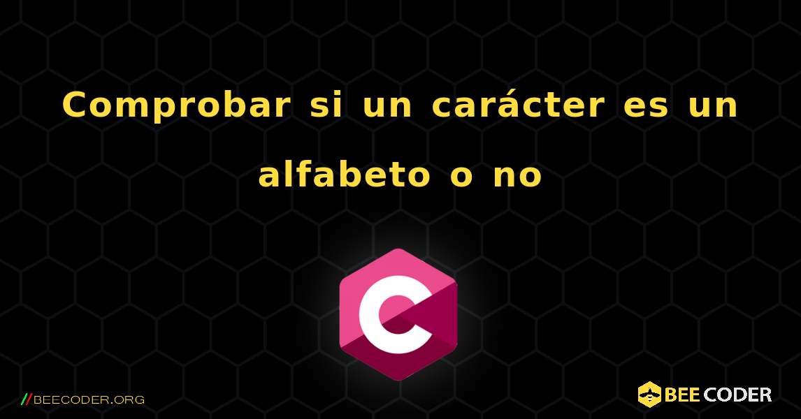 Comprobar si un carácter es un alfabeto o no. C