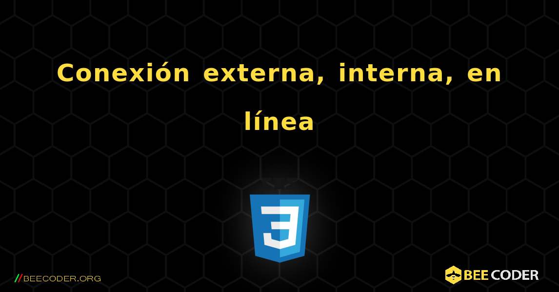 Conexión externa, interna, en línea. CSS