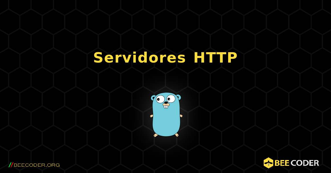 Servidores HTTP. GoLang