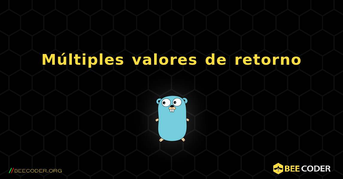 Múltiples valores de retorno. GoLang