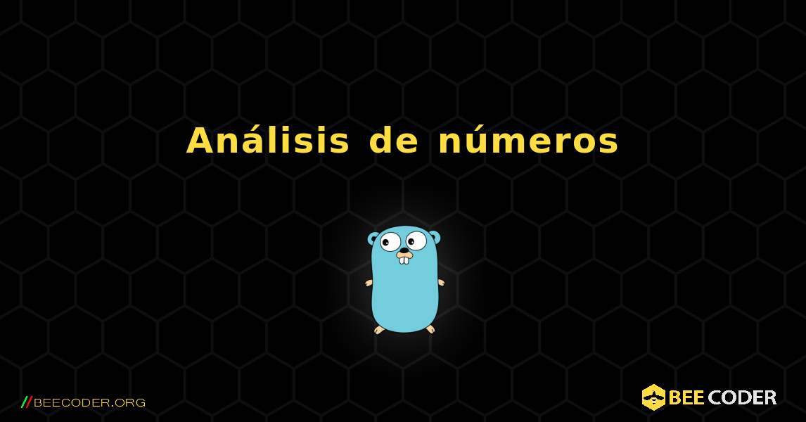 Análisis de números. GoLang