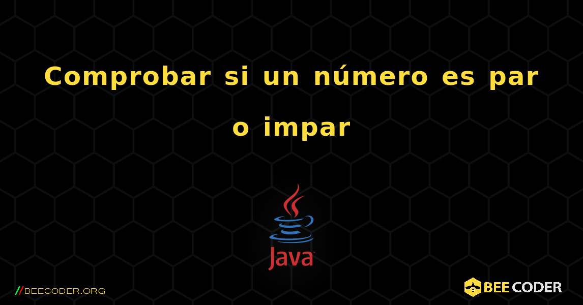 Comprobar si un número es par o impar. Java