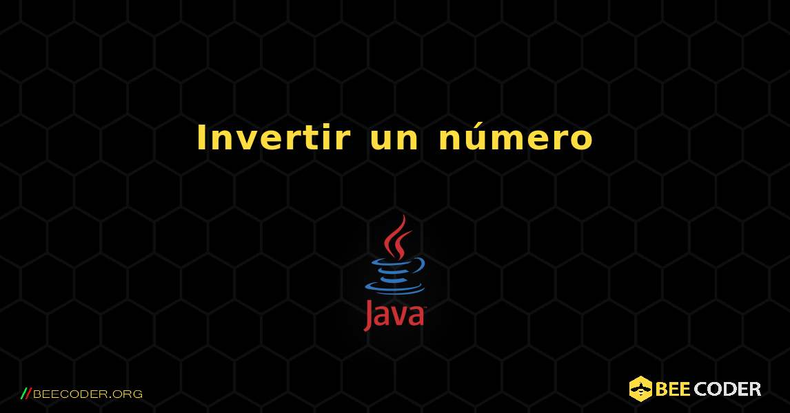Invertir un número. Java