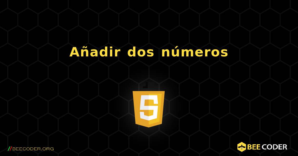 Añadir dos números. JavaScript