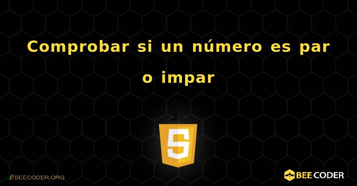 Comprobar si un número es par o impar. JavaScript