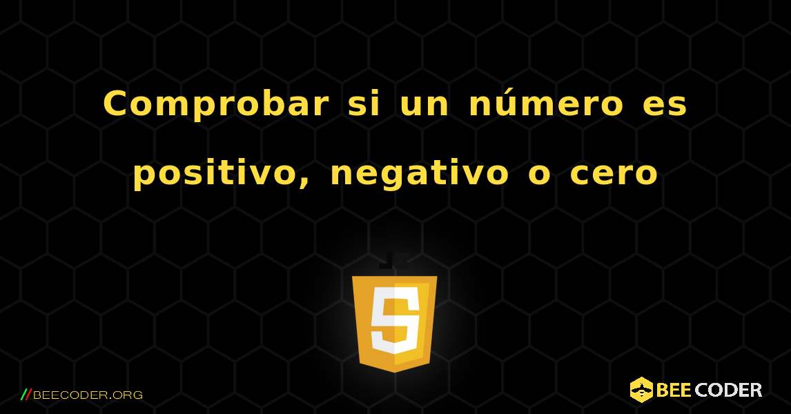 Comprobar si un número es positivo, negativo o cero. JavaScript