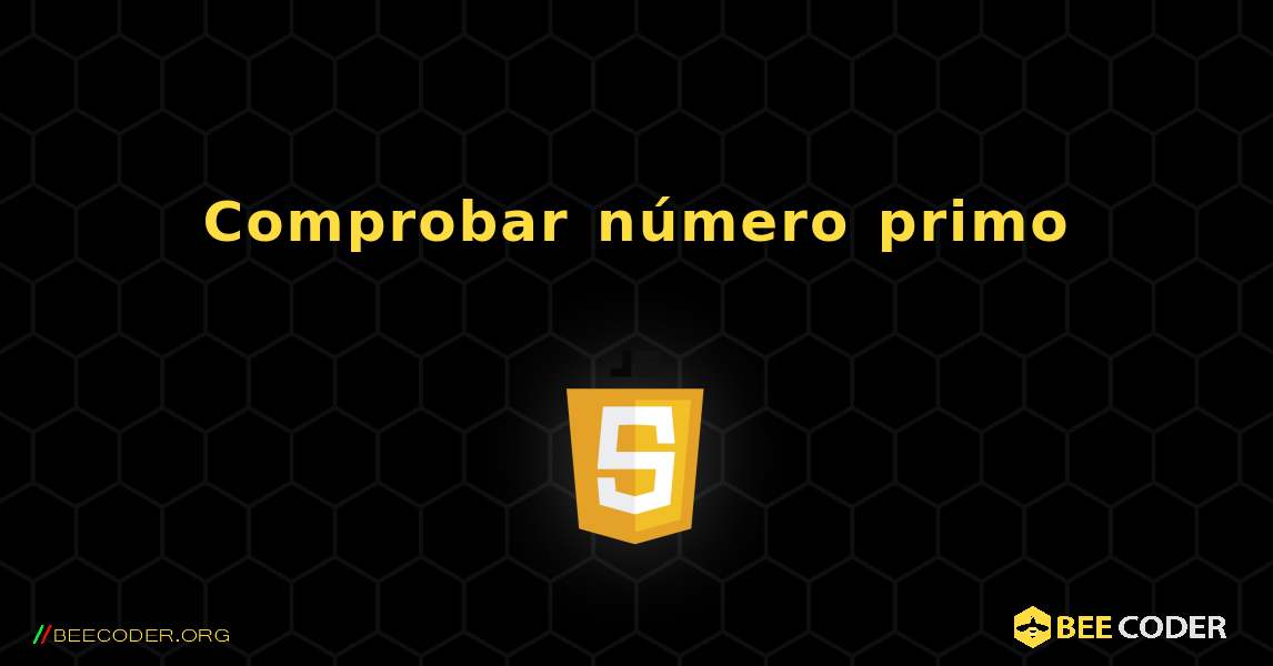 Comprobar número primo. JavaScript