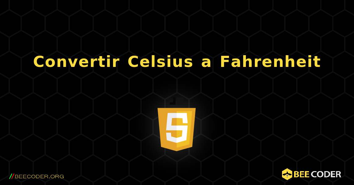 Convertir Celsius a Fahrenheit. JavaScript