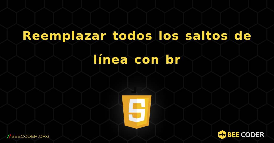 Reemplazar todos los saltos de línea con br. JavaScript