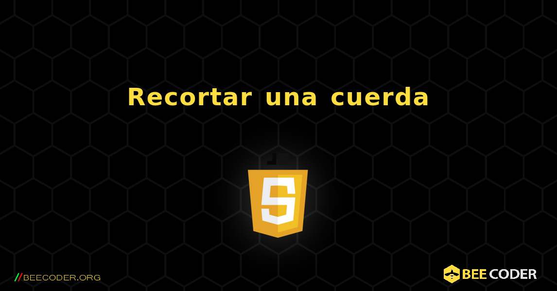 Recortar una cuerda. JavaScript