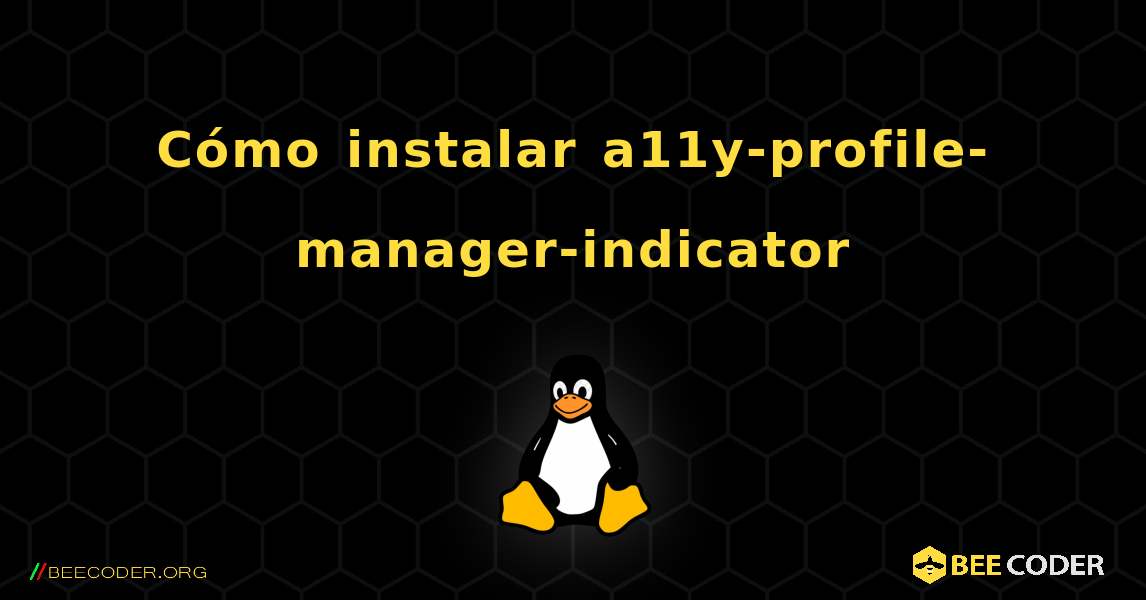 Cómo instalar a11y-profile-manager-indicator . Linux