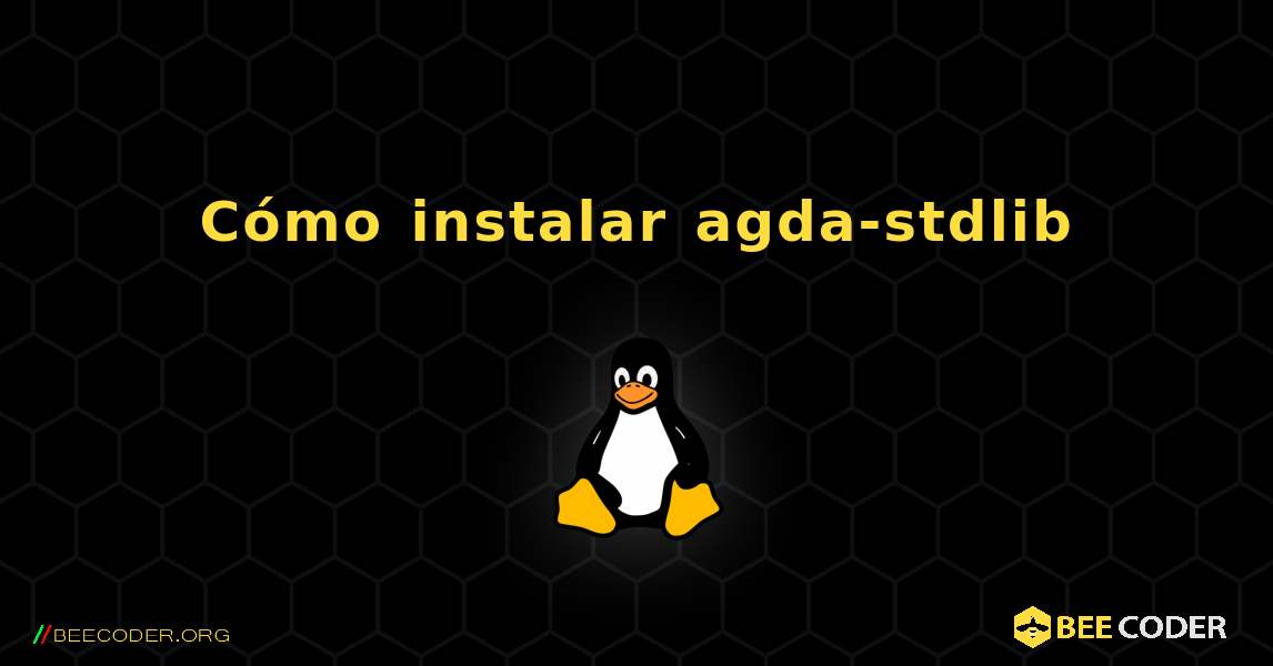 Cómo instalar agda-stdlib . Linux