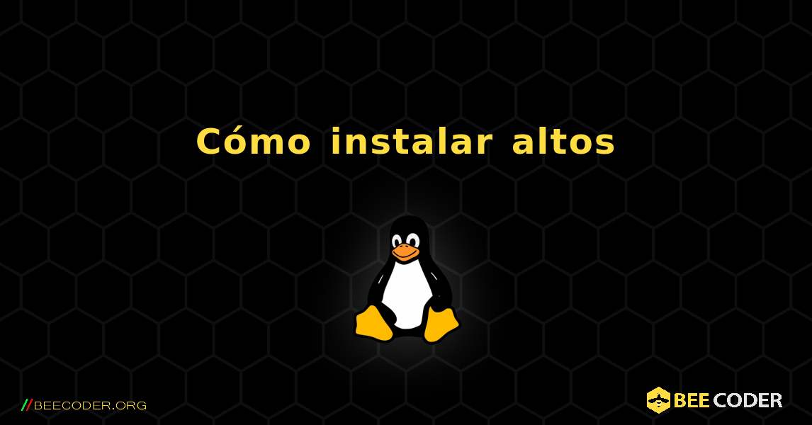 Cómo instalar altos . Linux